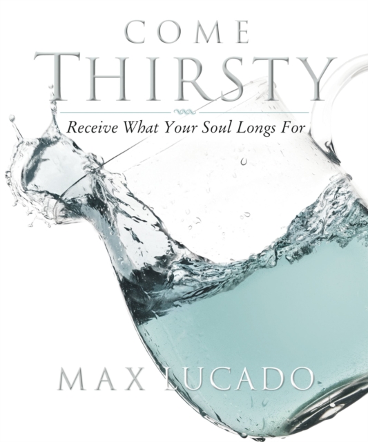 Come Thirsty Workbook : Receive What Your Soul Longs For, Paperback / softback Book