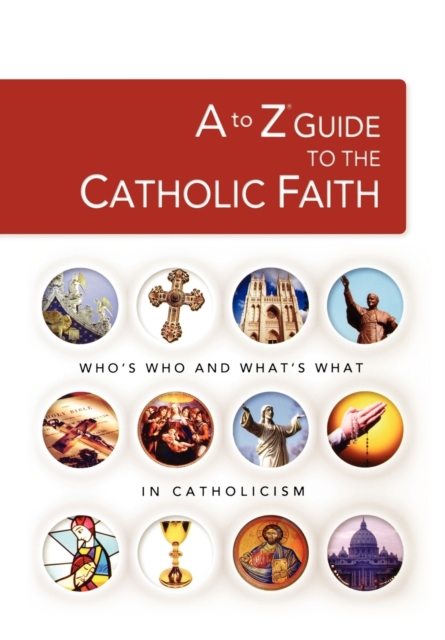 A to Z Guide to the Catholic Faith, Paperback / softback Book
