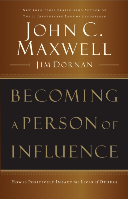 Becoming a Person of Influence : How to Positively Impact the Lives of Others, EPUB eBook
