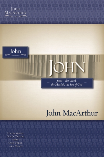 John : Jesus ?The Word, the Messiah, the Son of God, Paperback Book