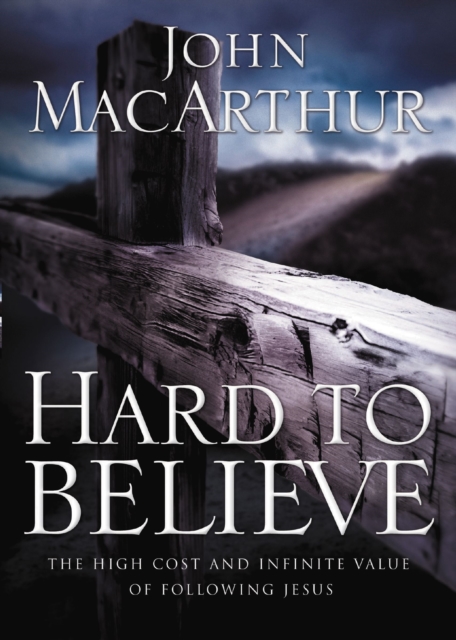 Hard to Believe : The High Cost and Infinite Value of Following Jesus, EPUB eBook