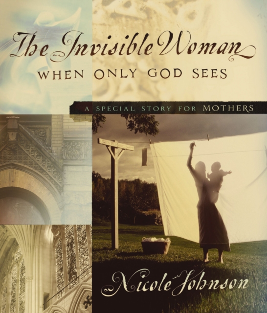 The Invisible Woman : A Special Story for Mothers, EPUB eBook