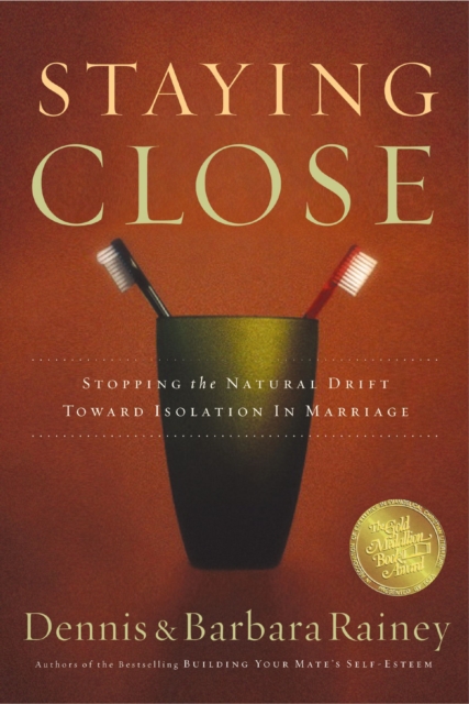 Staying Close : Stopping the Natural Drift Toward Isolation in Marriage, EPUB eBook