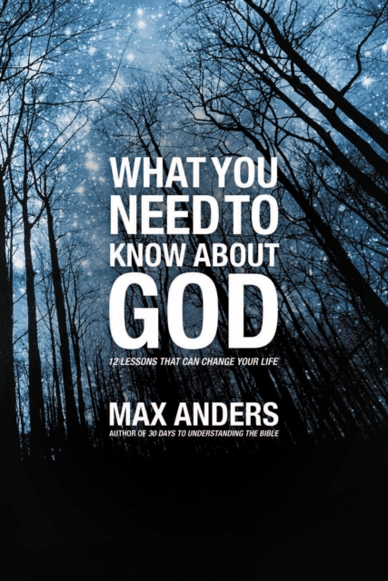 What You Need to Know About God : 12 Lessons That Can Change Your Life, Paperback / softback Book