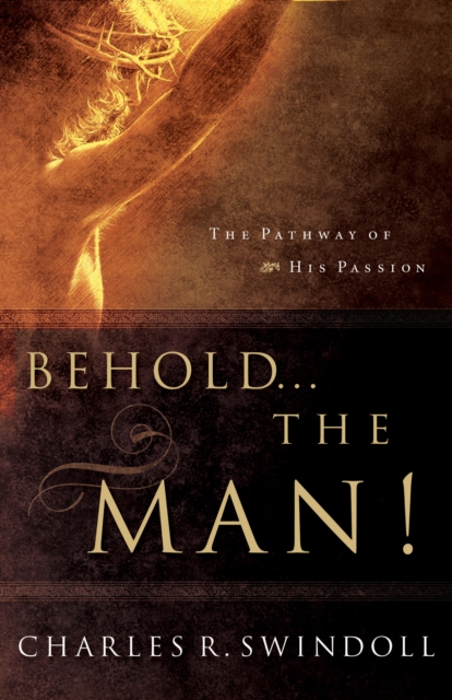 Behold... the Man! : The Pathway of His Passion, EPUB eBook