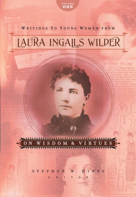 Writings to Young Women from Laura Ingalls Wilder - Volume One : On Wisdom and Virtues, EPUB eBook