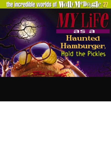 My Life as a Haunted Hamburger, Hold the Pickles, EPUB eBook
