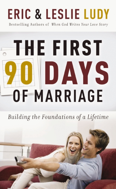 The First 90 Days of Marriage : Building the Foundations of a Lifetime, EPUB eBook