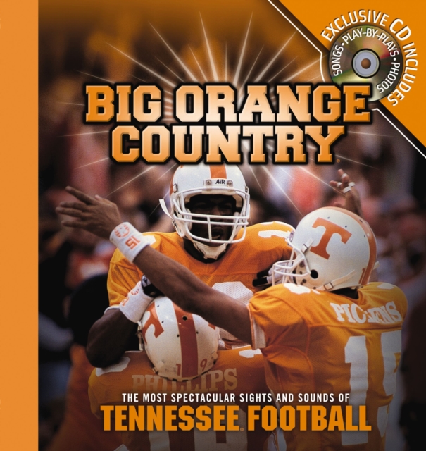 Big Orange Country : The Most Spectacular Sights and   Sounds of Tennessee Football, EPUB eBook