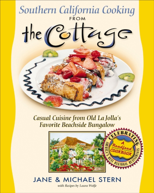Southern California Cooking from the Cottage : Casual Cuisine from Old La Jolla's Favorite Beachside Bungalow, EPUB eBook