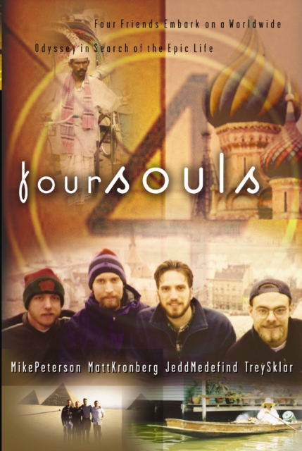 Four Souls : Hungry for adventure and a purpose that could last, four souls embark on a world-wide odyssey to claim a vision for the epic life., EPUB eBook