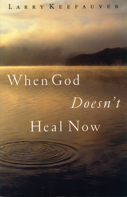 When God Doesn't Heal Now, EPUB eBook