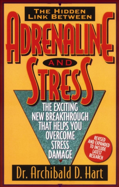 The Hidden Link Between Adrenaline and Stress : The Exciting New Breakthrough That Helps You Overcome Stress Damage, EPUB eBook