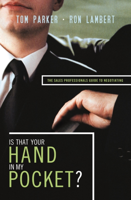 Is That Your Hand in My Pocket? : The Sales Professional's Guide to Negotiating, EPUB eBook