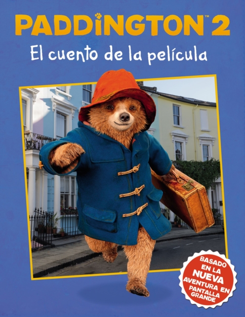 Paddington 2: El cuento de la pelicula : Paddington Bear 2 The Movie Storybook (Spanish edition), Paperback Book
