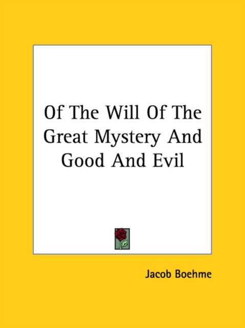 Of The Will Of The Great Mystery And Good And Evil, Paperback Book