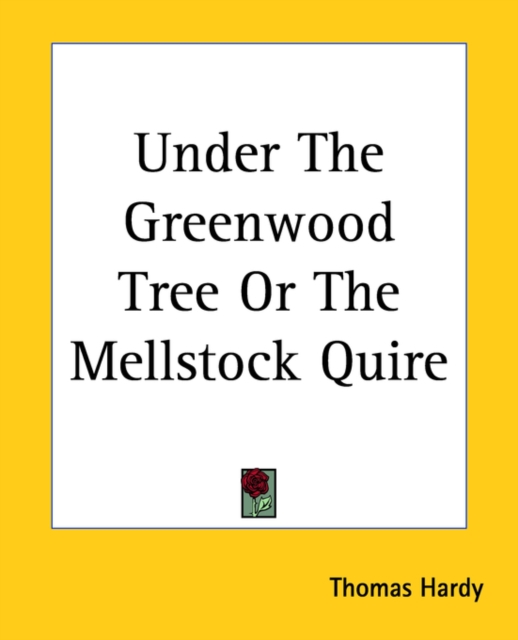 Under The Greenwood Tree Or The Mellstock Quire, Paperback / softback Book