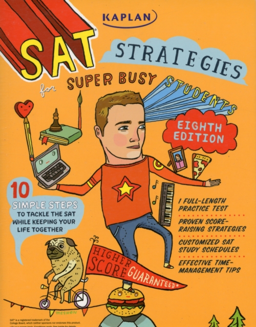 Kaplan SAT Strategies for Super Busy Students : 10 Simple Steps to Tackle the SAT While Keeping Your Life Together, Paperback Book
