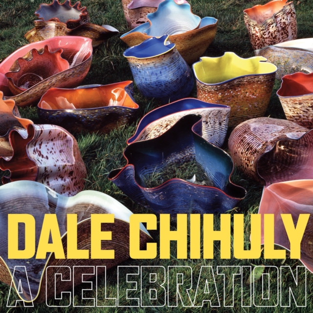 Dale Chihuly: A Celebration, Hardback Book