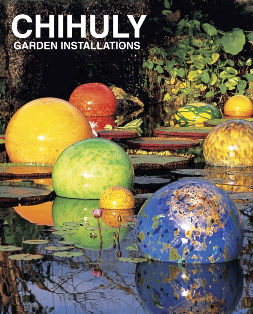 Chihuly Garden Installations, Hardback Book