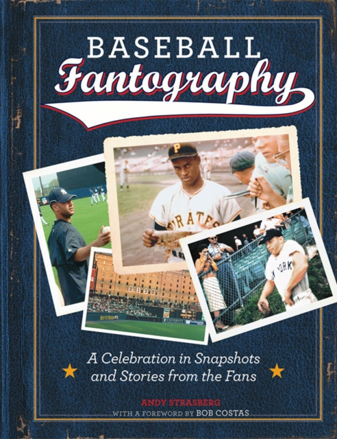 Baseball Fantography:A Celebration in Snapshots and Stories from : A Celebration in Snapshots and Stories from the Fans, Hardback Book