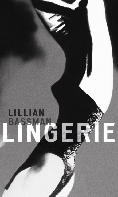 Lillian Bassman: Lingerie, Hardback Book