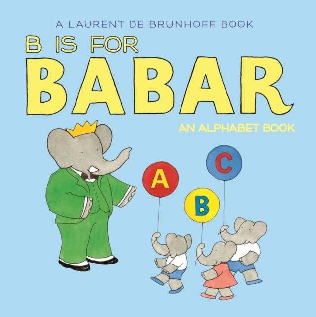 B Is for Babar : An Alphabet Book, Board book Book