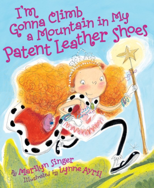 I'm Gonna Climb a Mountain in My Patent Leather Shoes, Hardback Book
