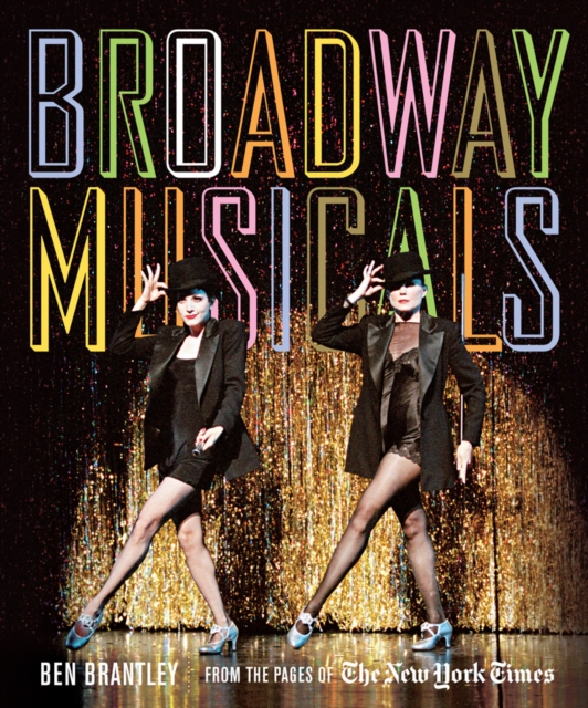 Broadway Musicals : From the Pages of The New York Times, Hardback Book