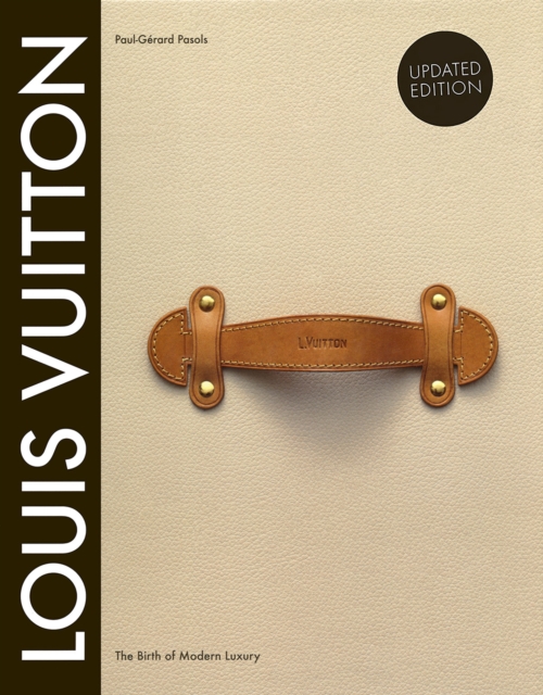 Louis Vuitton : The Birth of Modern Luxury Updated Edition, Hardback Book
