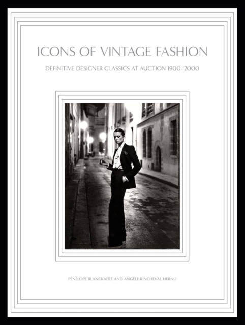 Icons of Vintage Fashion : Definitive Designer Classics at Auction 1900-2000, Hardback Book