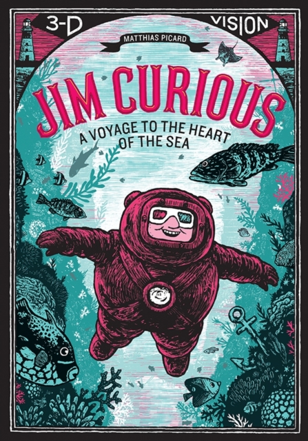 Jim Curious : A Voyage to the Heart of the Sea in 3-D Vision, Hardback Book
