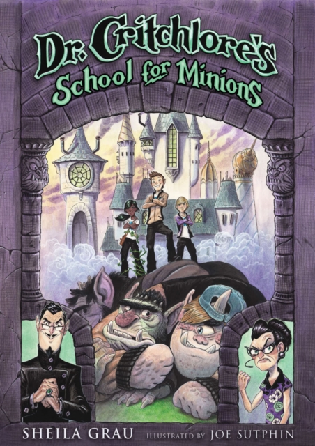 Dr. Critchlore's School for Minions: Book 1, Hardback Book