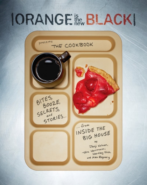 Orange Is The New Black Presents: The Cookbook, Paperback / softback Book