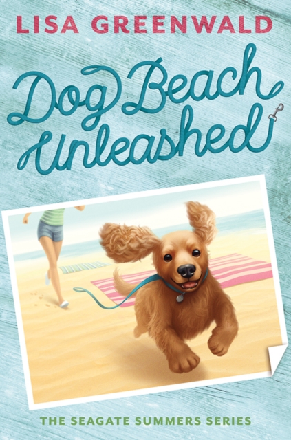 Dog Beach Unleashed : The Seagate Summers Book Two, Hardback Book