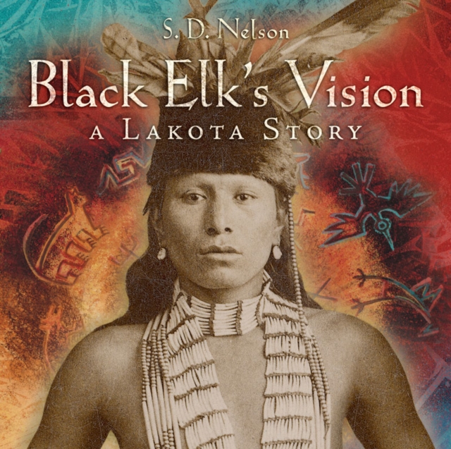 Black Elk's Vision : A Lakota Story, Paperback / softback Book