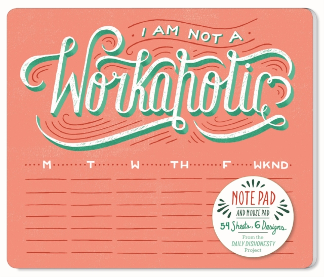 Daily Dishonesty: I Am Not a Workaholic (Notepad and Mouse Pad) : 54 Sheets, 6 Designs, Other printed item Book