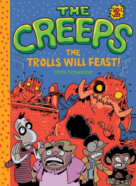 The Creeps : Book 2: The Trolls Will Feast!, Paperback / softback Book