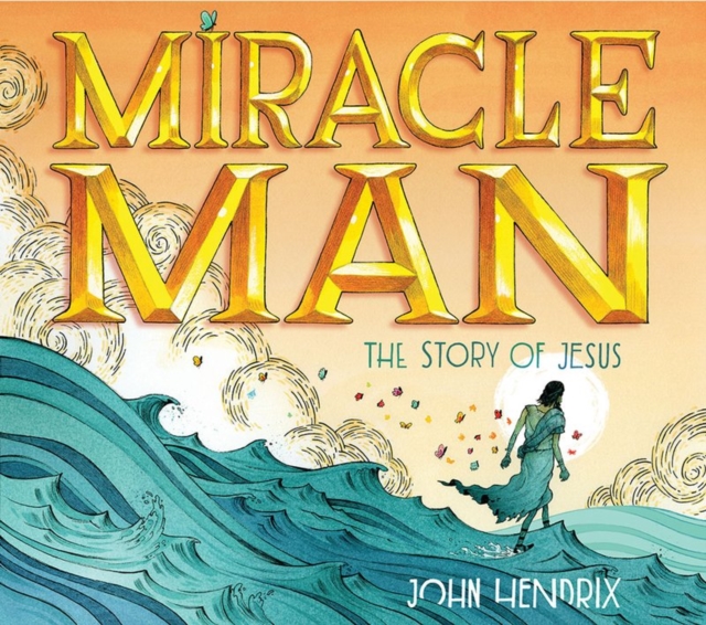 Miracle Man : The Story of Jesus, Hardback Book