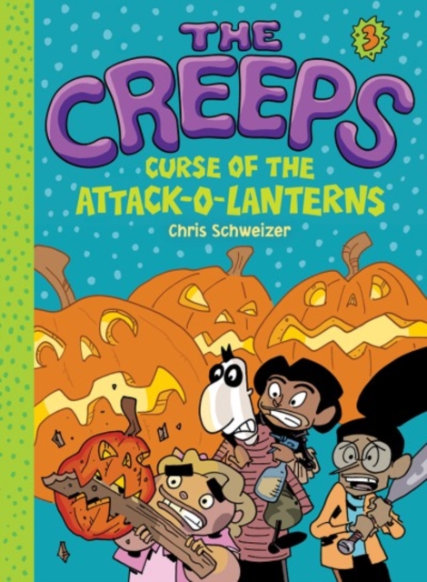 The Creeps : Book 3: Curse of the Attack-o-Lanterns, Hardback Book