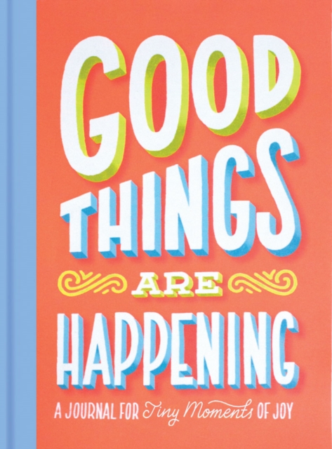 Good Things Are Happening (Guided Journal) : A Journal for Tiny Moments of Joy, Diary or journal Book