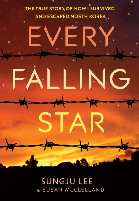 Every Falling Star (UK edition) : The True Story of How I Survived and Escaped North Korea, Paperback / softback Book