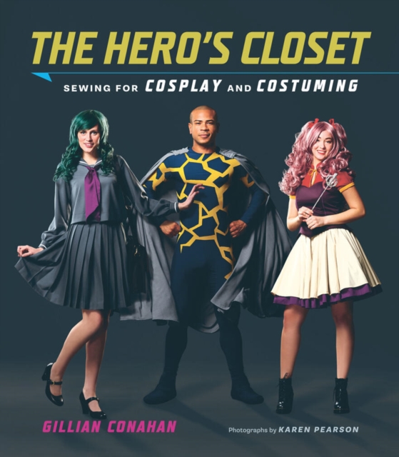 Hero's Closet: Sewing for Cosplay and Costuming, Paperback / softback Book