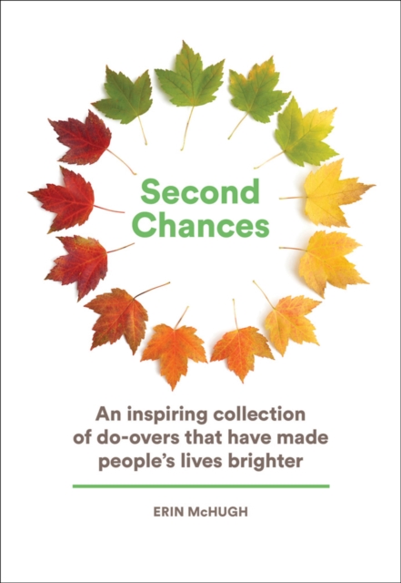 Second Chances: An Inspiring Collection of Do-Overs That Have Made People's Lives Brighter, Hardback Book
