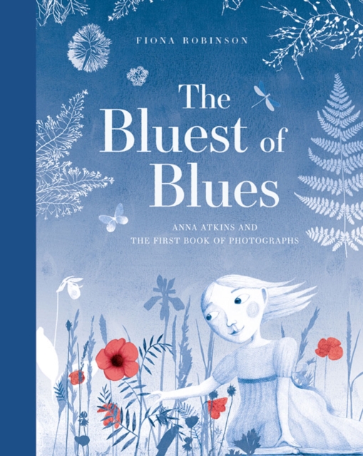 The Bluest of Blues: Anna Atkins and the First Book of Photographs, Hardback Book