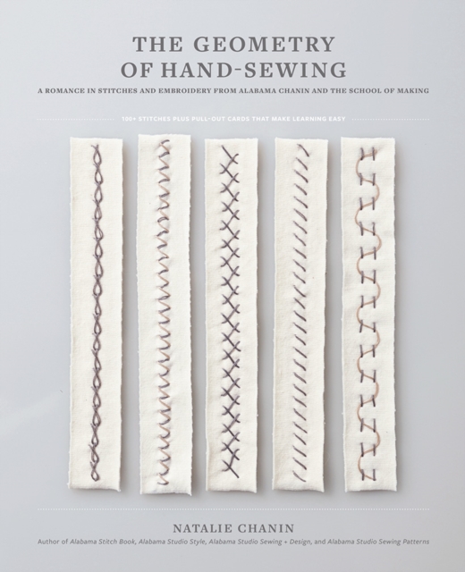 Geometry of Hand-Sewing : A Romance in Stitches and Embroidery from Alabama Chanin and The School of Making, Paperback / softback Book
