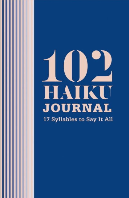 102 Haiku Journal : 17 Syllables to Say It All, Hardback Book