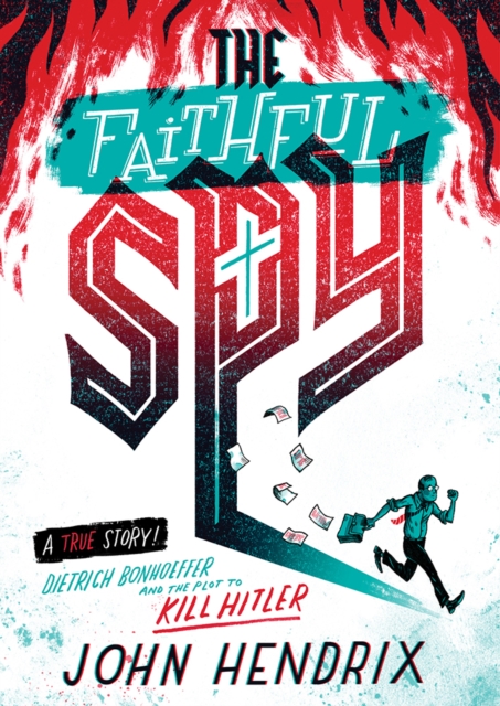 The Faithful Spy: Dietrich Bonhoeffer and the Plot to Kill Hitler, Hardback Book