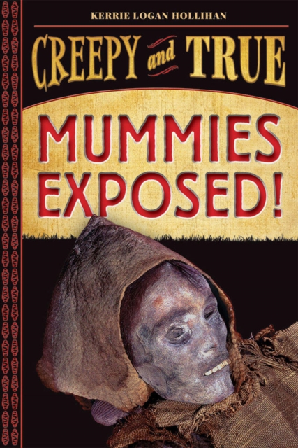 Mummies Exposed! : Creepy and True #1, Hardback Book