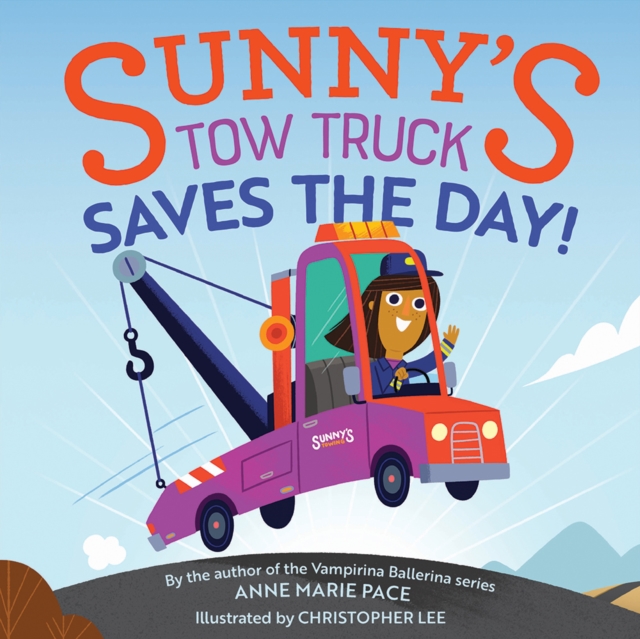 Sunny's Tow Truck Saves the Day! : Sunny's Tow Truck Saves the Day!, Hardback Book